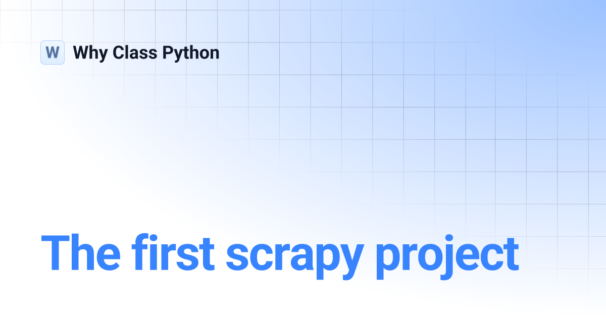 The first scrapy project | Why Class Python